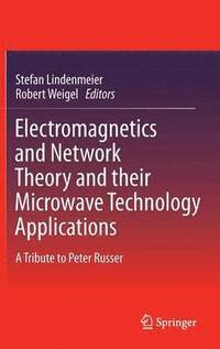 bokomslag Electromagnetics and Network Theory and their Microwave Technology Applications