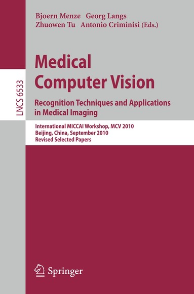 Bjoern Menze, Georg Langs, Zhuowen Tu, Antonio Criminisi - Medical Computer Vision, Häftad