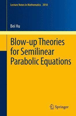 Bei Hu - Blow-up Theories for Semilinear Parabolic Equations, Häftad