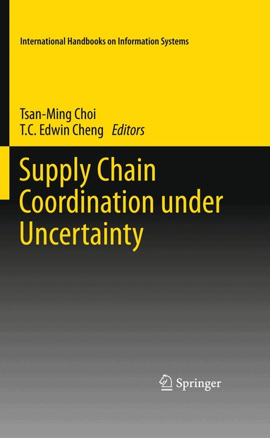 Tsan-Ming Choi, T.C. Edwin Cheng - Supply Chain Coordination under Uncertainty, Inbunden