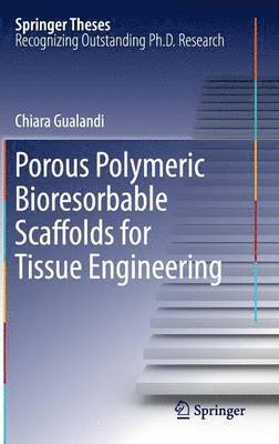 bokomslag Porous Polymeric Bioresorbable Scaffolds for Tissue Engineering