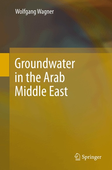Wolfgang Wagner - Groundwater in the Arab Middle East, Inbunden