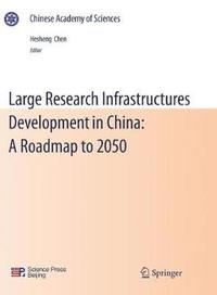 bokomslag Large Research Infrastructures Development in China: A Roadmap to 2050