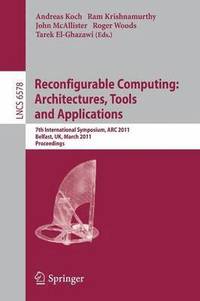 bokomslag Reconfigurable Computing: Architectures, Tools and Applications