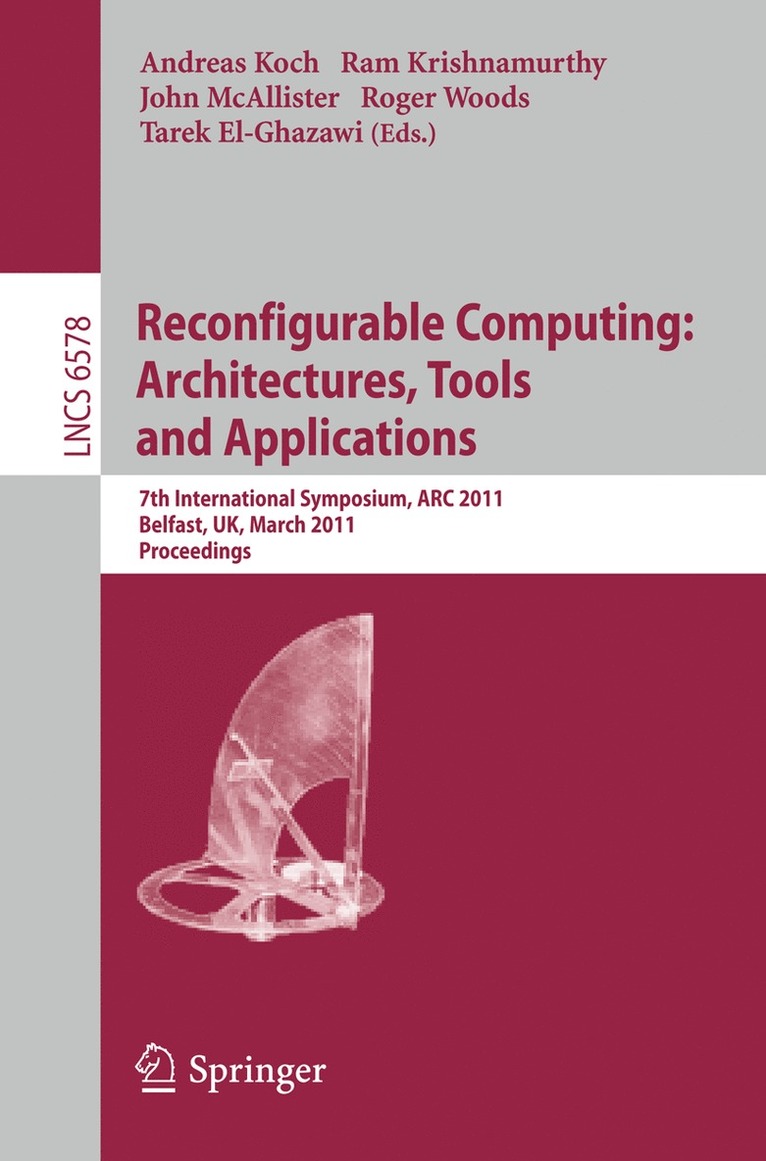Andreas Koch, Ram Krishnamurthy, John McAllister, Roger Woods, Tarek El-Ghazawi - Reconfigurable Computing: Architectures, Tools and Applications, Häftad