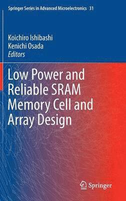 Low Power and Reliable SRAM Memory Cell and Array Design 1