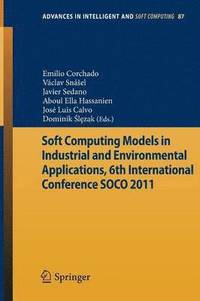 bokomslag Soft Computing Models in Industrial and Environmental Applications, 6th International Conference SOCO 2011
