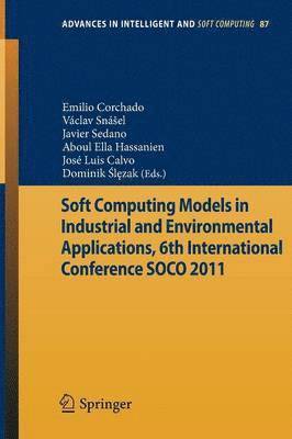 Soft Computing Models in Industrial and Environmental Applications, 6th International Conference SOCO 2011 1