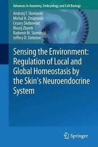 bokomslag Sensing the Environment: Regulation of Local and Global Homeostasis by the Skin's Neuroendocrine System