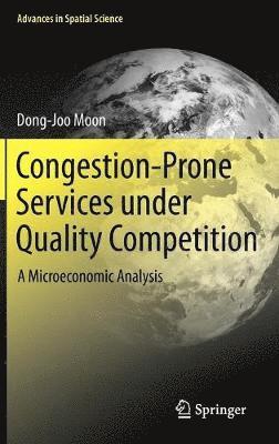 Dong-Joo Moon - Congestion-Prone Services under Quality Competition, Inbunden