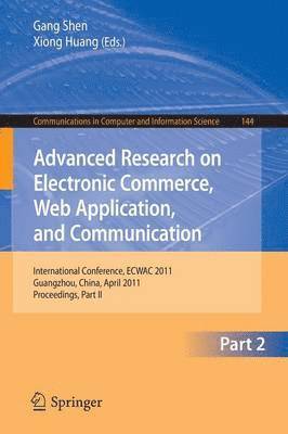 Advanced Research on Electronic Commerce, Web Application, and Communication 1
