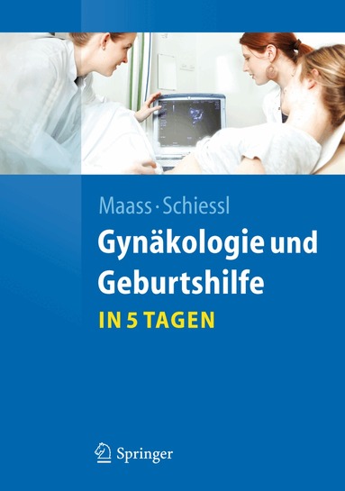 Nicolai Maass, Barbara Schiessl - Gynäkologie und Geburtshilfe...in 5 Tagen, Häftad