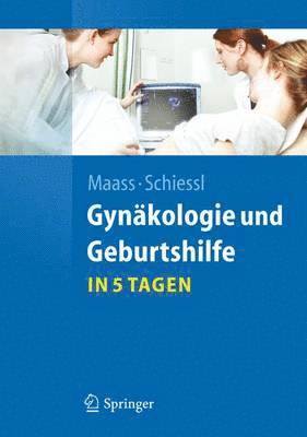 Gynäkologie und Geburtshilfe...in 5 Tagen
