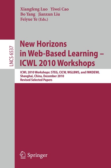 Xiangfeng Luo, Yiwei Cao, Bo Yang, Jianxun Liu, Feiyue Ye - New Horizons in Web Based Learning -- ICWL 2010 Workshops, Häftad
