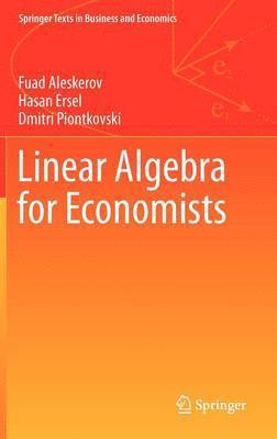 Hasan Ersel, Dmitri Piontkovski, National Research University Higher Scho, Fuad Aleskerov - Linear Algebra for Economists, Inbunden