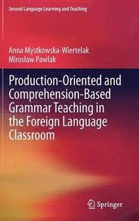 bokomslag Production-oriented and Comprehension-based Grammar Teaching in the Foreign Language Classroom