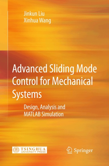 Jinkun Liu, Xinhua Wang - Advanced Sliding Mode Control for Mechanical Systems, Inbunden