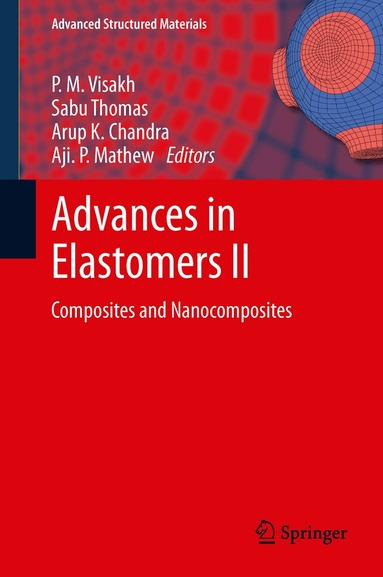 P. M. Visakh, Sabu Thomas, Arup K. Chandra, Aji. P. Mathew - Advances in Elastomers II, Inbunden