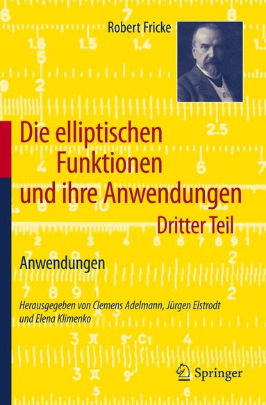 Robert Fricke, Clemens Adelmann, Jürgen Elstrodt, Elena Klimenko - Die elliptischen Funktionen und ihre Anwendungen, Häftad