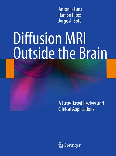 Antonio Luna, Ramón Ribes, Jorge A. Soto - Diffusion MRI Outside the Brain, Inbunden