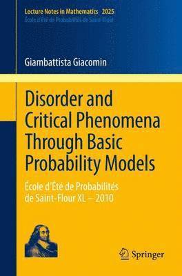 Giambattista Giacomin - Disorder and Critical Phenomena Through Basic Probability Models, Häftad