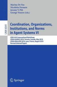 bokomslag Coordination, Organizations, Institutions, and Norms in Agent Systems VI