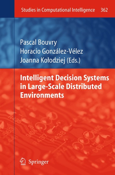 Pascal Bouvry, Horacio González-Vélez, Joanna Kołodziej - Intelligent Decision Systems in Large-Scale Distributed Environments, Inbunden