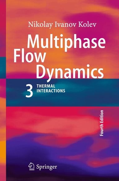 Nikolay Ivanov Kolev - Multiphase Flow Dynamics 3, Inbunden
