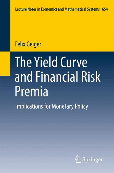 Felix Geiger - Yield Curve and Financial Risk Premia, Häftad