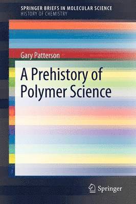 A Prehistory of Polymer Science 1