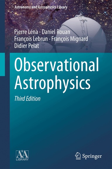 Pierre Léna, Daniel Rouan, François Lebrun, François Mignard, Didier Pelat - Observational Astrophysics, Inbunden