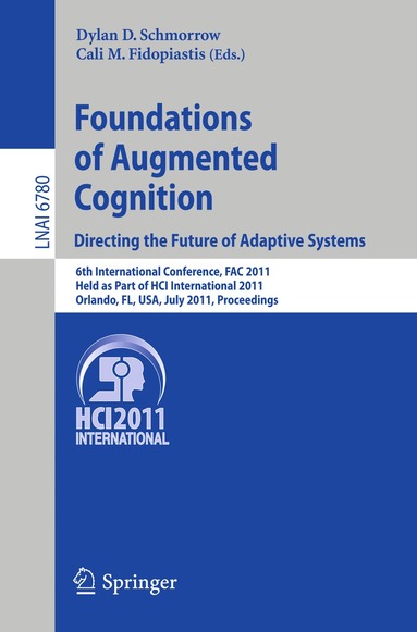 Dylan D. Schmorrow, Cali M. Fidopiastis - Foundations of Augmented Cognition. Directing the Future of Adaptive Systems, Häftad