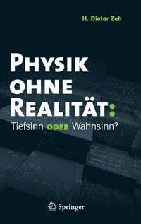 bokomslag Physik ohne Realitt: Tiefsinn oder Wahnsinn?