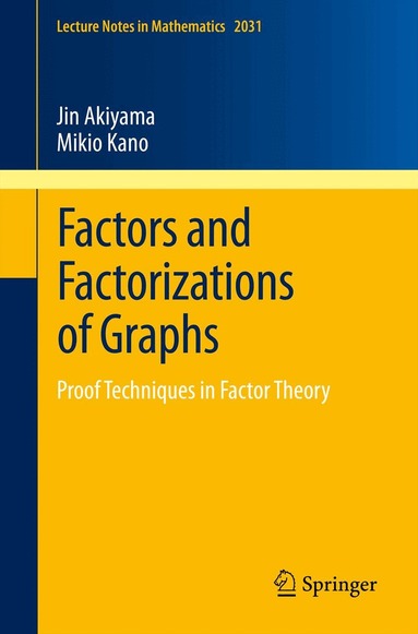 Jin Akiyama, Mikio Kano - Factors and Factorizations of Graphs, Häftad
