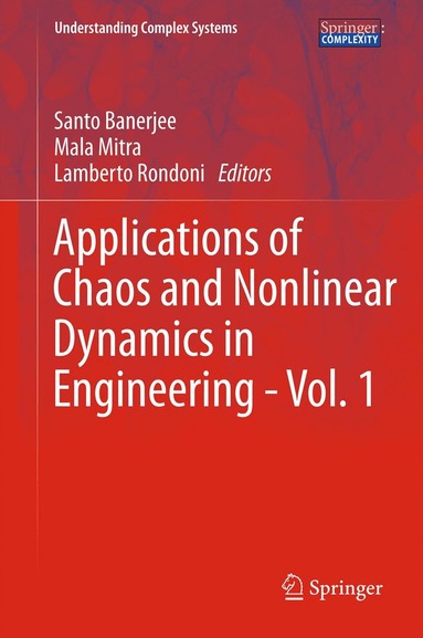 Santo Banerjee, Mala Mitra, Lamberto Rondoni - Applications of Chaos and Nonlinear Dynamics in Engineering - Vol. 1, Inbunden