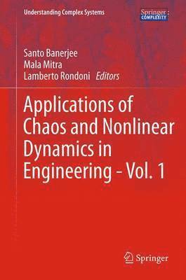 Applications of Chaos and Nonlinear Dynamics in Engineering - Vol. 1 1