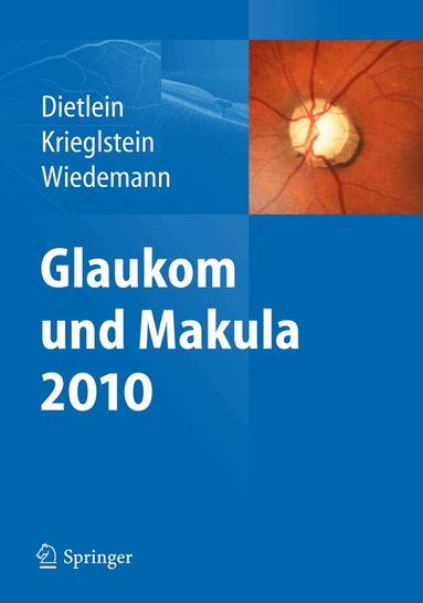 Thomas Dietlein, Günter K. Krieglstein, Peter Wiedemann - Glaukom und Makula 2010, Inbunden
