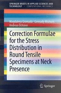 bokomslag Correction Formulae for the Stress Distribution in Round Tensile Specimens at Neck Presence