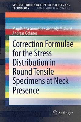 Correction Formulae for the Stress Distribution in Round Tensile Specimens at Neck Presence 1