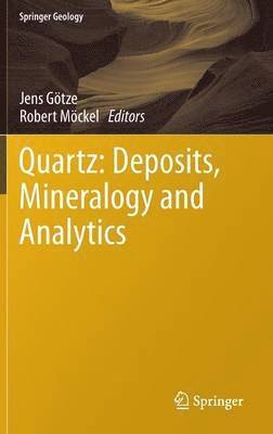 Quartz: Deposits, Mineralogy and Analytics 1