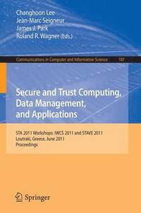 bokomslag Secure and Trust Computing, Data Management, and Applications