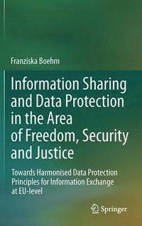 bokomslag Information Sharing and Data Protection in the Area of Freedom, Security and Justice