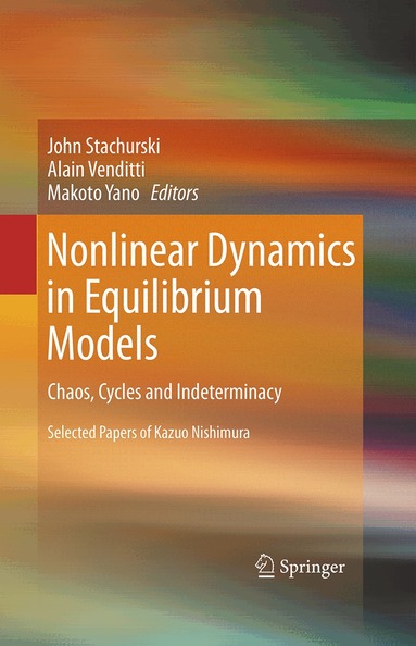 John Stachurski, Alain Venditti, Makoto Yano - Nonlinear Dynamics in Equilibrium Models, Inbunden