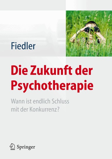 Peter Fiedler - Die Zukunft der Psychotherapie, Inbunden