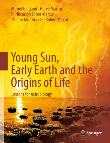 Muriel Gargaud, Hervé Martin, Purificación López-García, Thierry Montmerle, Robert Pascal - Young Sun, Early Earth and the Origins of Life, Häftad