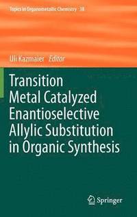 bokomslag Transition Metal Catalyzed Enantioselective Allylic Substitution in Organic Synthesis
