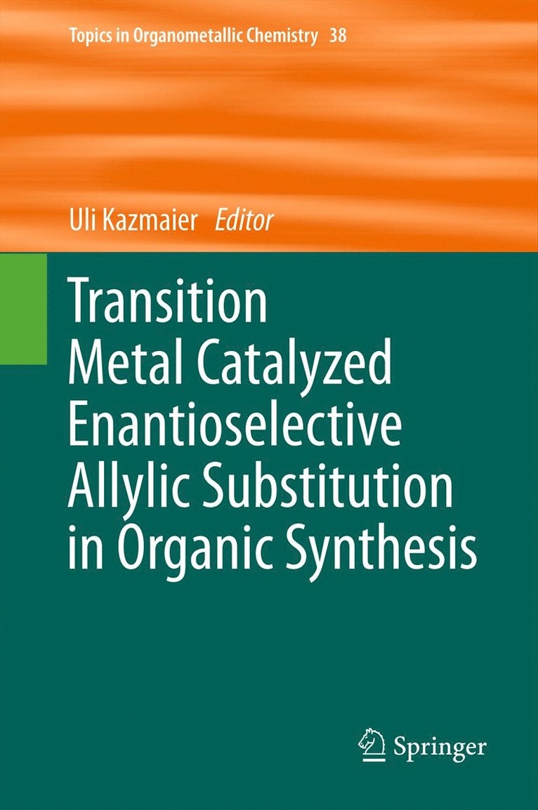 Uli Kazmaier - Transition Metal Catalyzed Enantioselective Allylic Substitution in Organic Synthesis, Inbunden