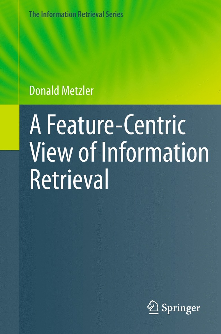Donald Metzler - Feature-Centric View of Information Retrieval, Inbunden
