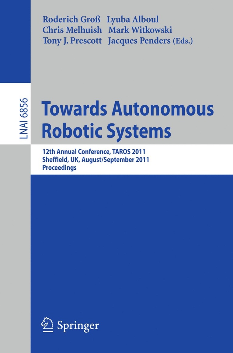 Roderich Groß, Lyuba Alboul, Chris Melhuish, Mark Witkowski, Tony T. Prescott, Jacques Penders - Towards Autonomous Robotic Systems, Häftad