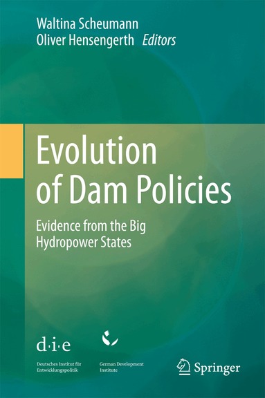 Waltina Scheumann, Oliver Hensengerth - Evolution of Dam Policies, Inbunden
